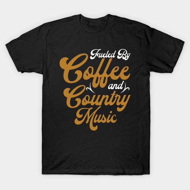 Fueled By Coffee and Country Music T-Shirt by pako-valor